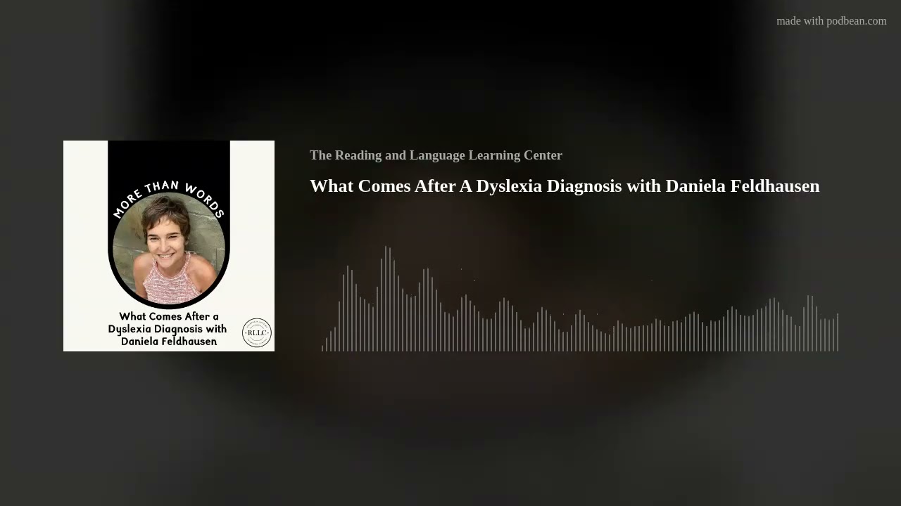 What Comes After A Dyslexia Diagnosis with Daniela Feldhausen