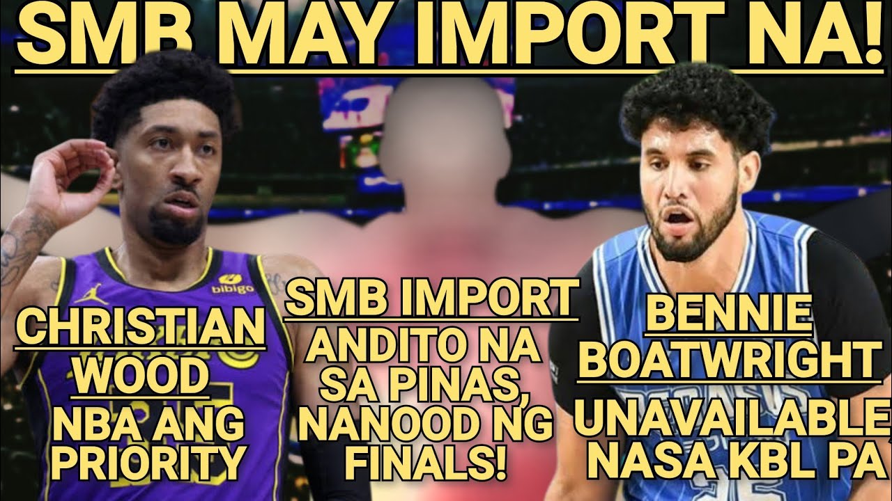 SMB MAY IMPORT NA! BENNIE BOATWRIGHT UNAVAILABLE PA RIN KAYA KUMUHA MUNA ANG SMB NG IBANG IMPORT!