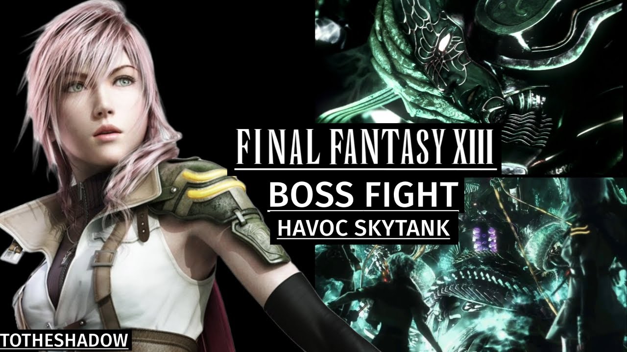 Final Fantasy 13 (XIII) 2023/2024 Boss Fight Havoc Skytank