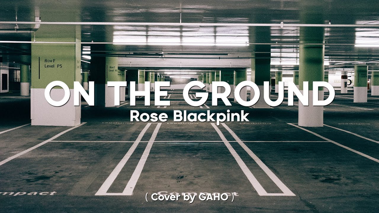 ROS&Eacute; - On The Ground (GAHO&KAVE Cover ver/Lyrics Video)