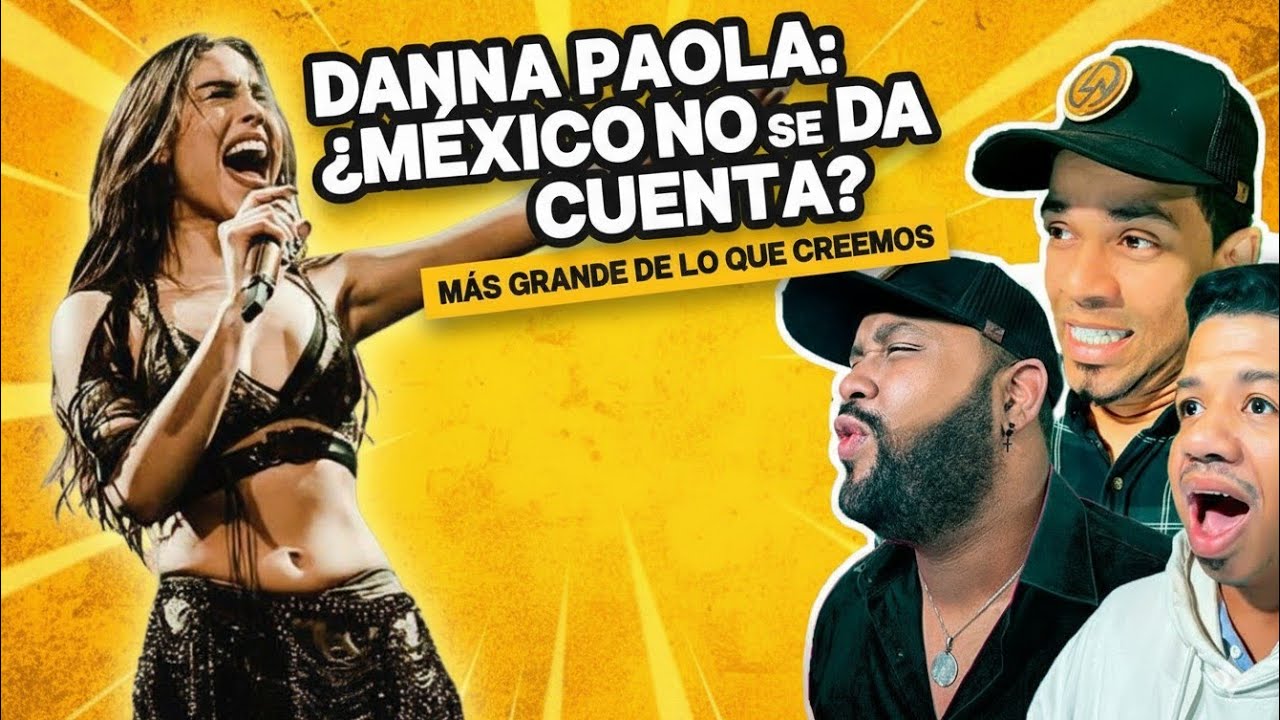 DANNA PAOLA ES MÁS DE LO QUE CREES VOCALMENTE ¿MÉXICO LO SABE? | REACCIÓN Y ANÁLISIS