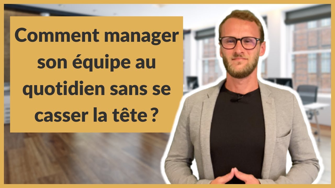 Comment manager son équipe au quotidien sans se casser la tête ?