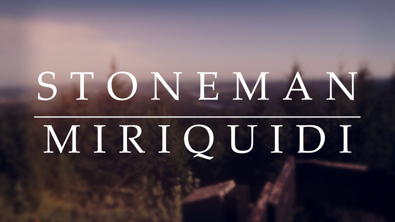Stoneman Miriquidi - durch den Dunkelwald
