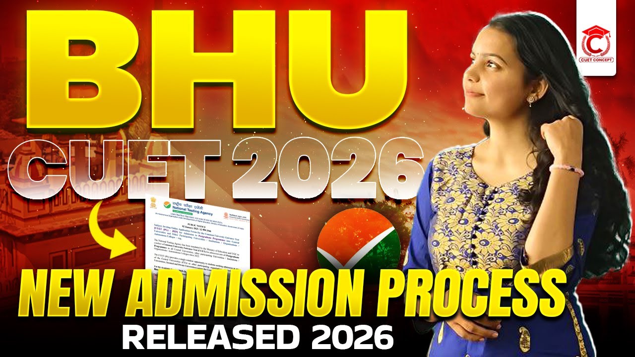 CUET New Admission Process 2026 BHU में कैसे होगा Admission? | All About BHU : Cutoff, Courses, Fee