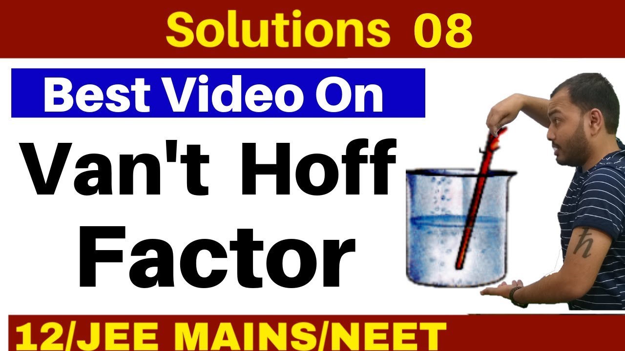 Solutions 08 I Van't Hoff Factor and Abnormal Molar Masses - Most Important Concept IIT JEE/NEET