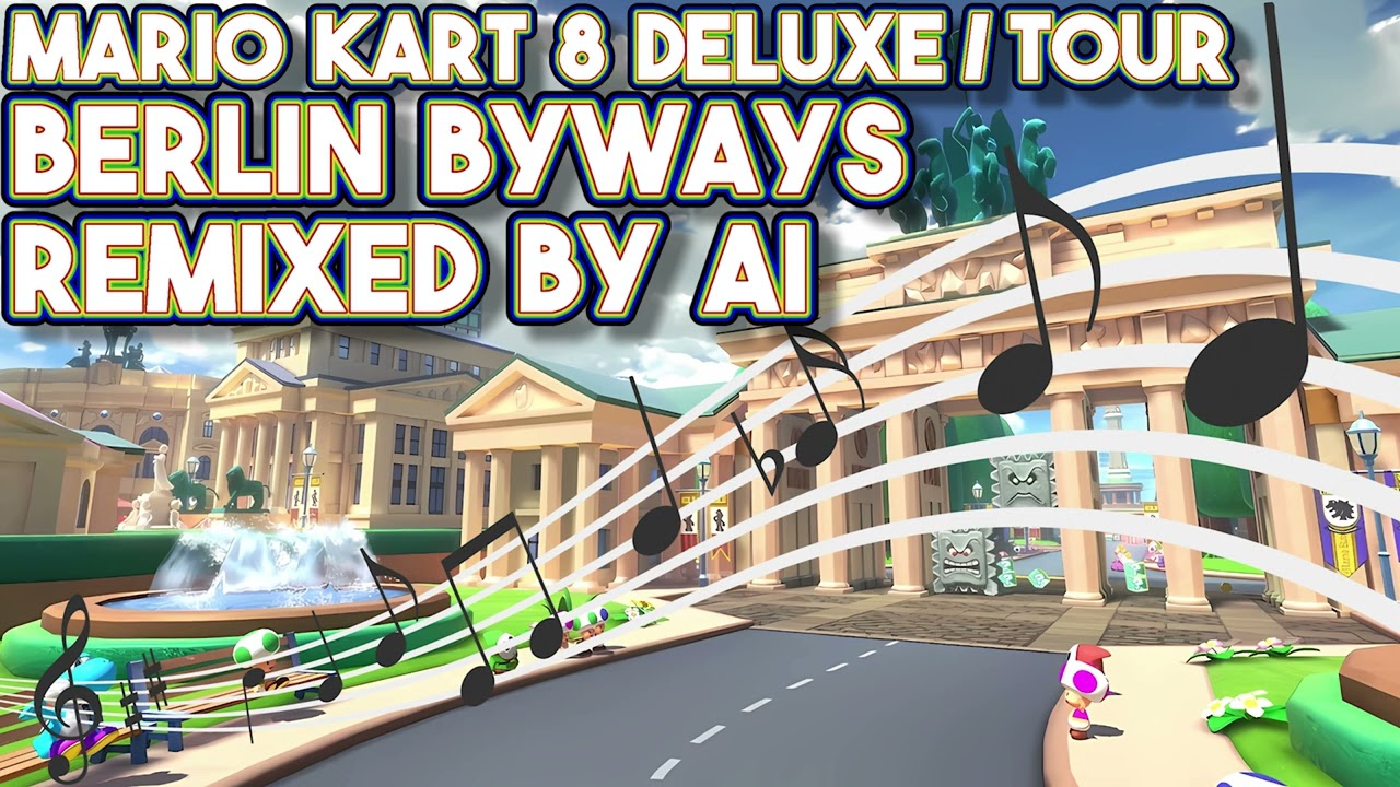 Mario Kart 8 deluxe/Tour - Berlin Byways remixed by AI