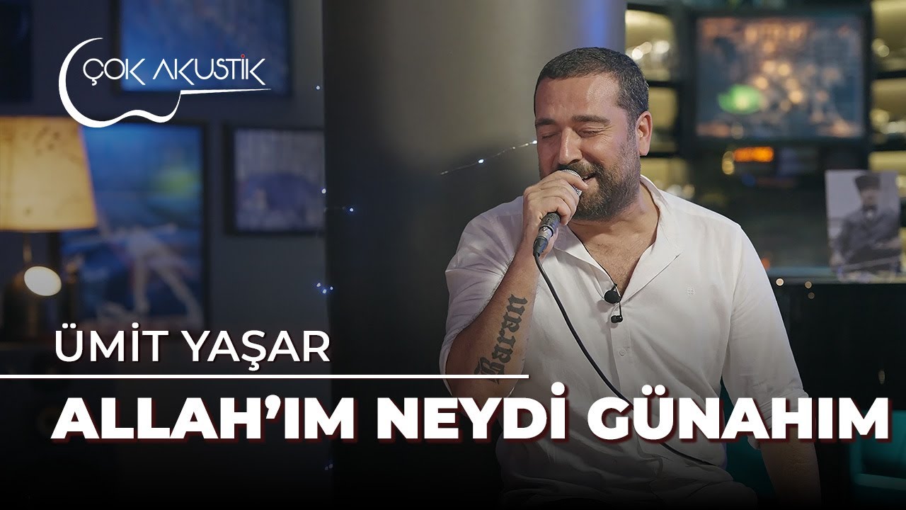 &Uuml;mit Yaşar - Allah'ım Neydi G&uuml;nahım | &Ccedil;ok Akustik