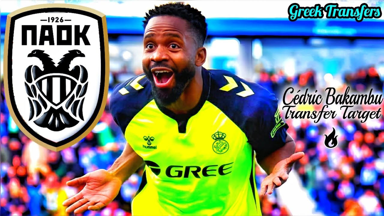 C&eacute;dric&nbsp;Bakambu (Best Highlights) PAOK Transfer Target