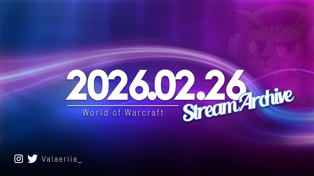 Stream Archive: 2026.02.26 - World of Warcraft