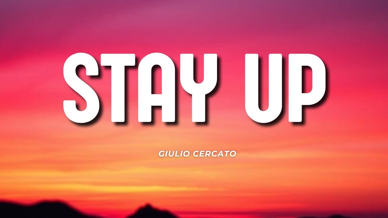 Giulio Cercato - Stay Up (feat. Kianna) (lyrics)