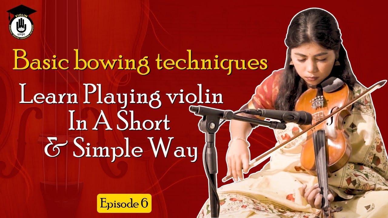 Episode 6 : Basic bowing techniques ||Learn Playing violin In A Short & Simple Way || Violin Gurukul
