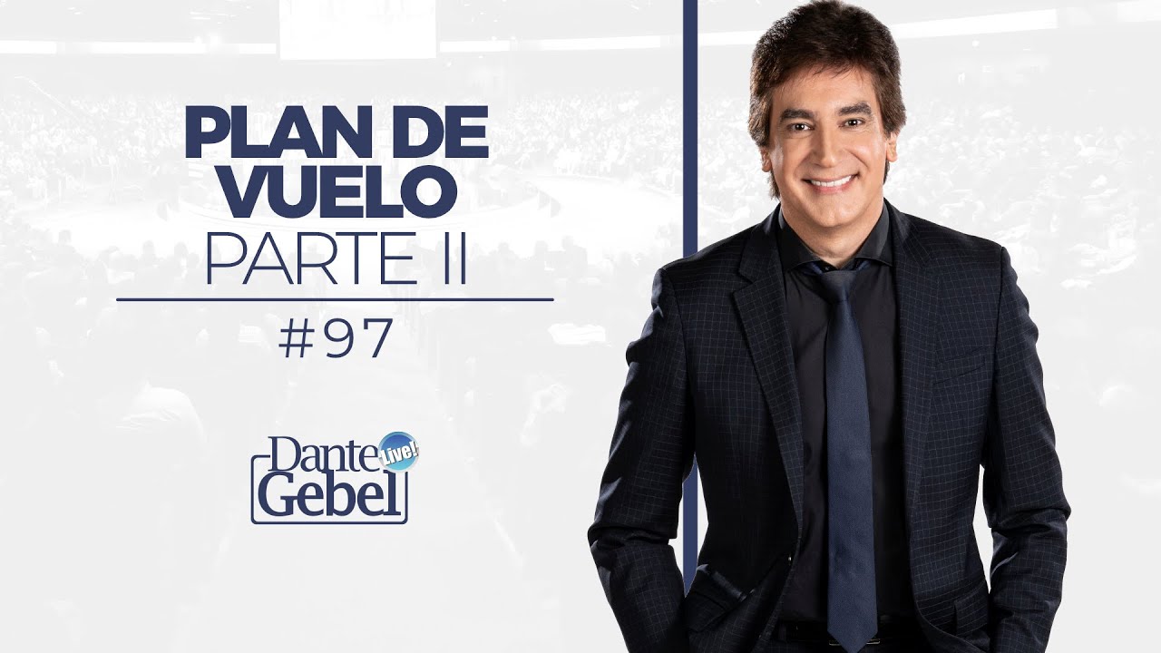 Dante Gebel #97 | Plan de vuelo – Parte II