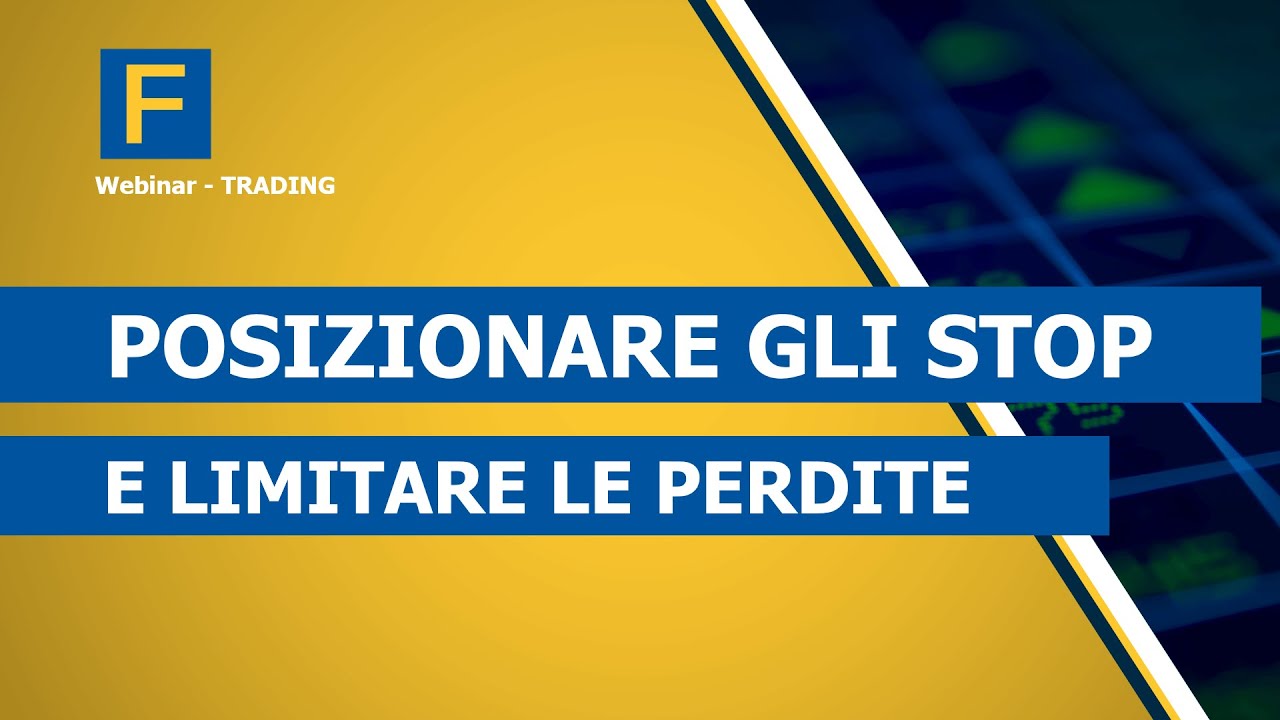 Posizionare gli stop e limitare le perdite