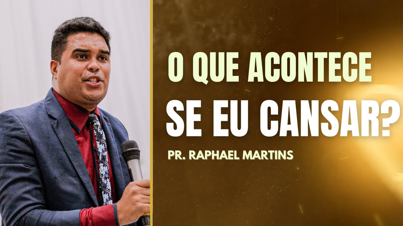 O QUE ACONTECE SE EU CANSAR NA BATALHA? - PREGAÇÃO PR. RAPHAEL MARTINS