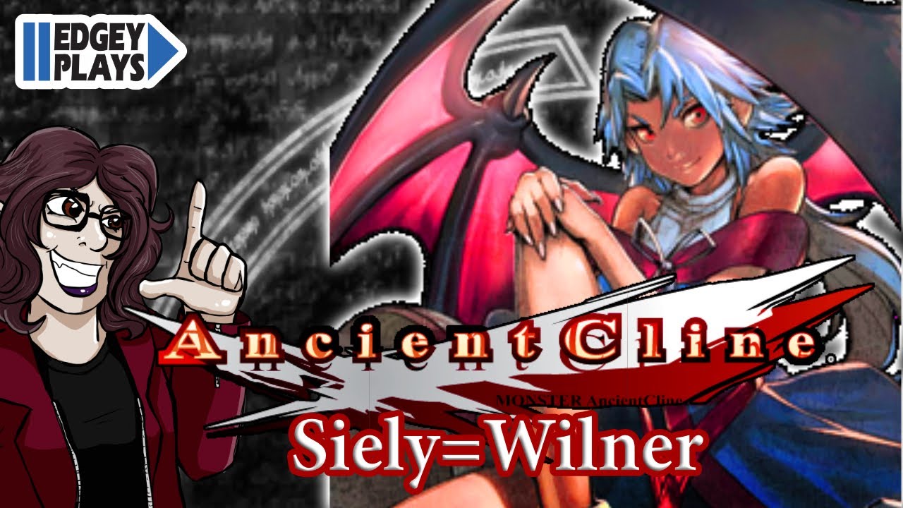 Edgey Plays MONSTER Ancient Cline - Siely=Wilner