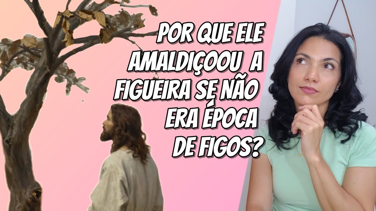 Por que Jesus amaldiçoou a figueira? 