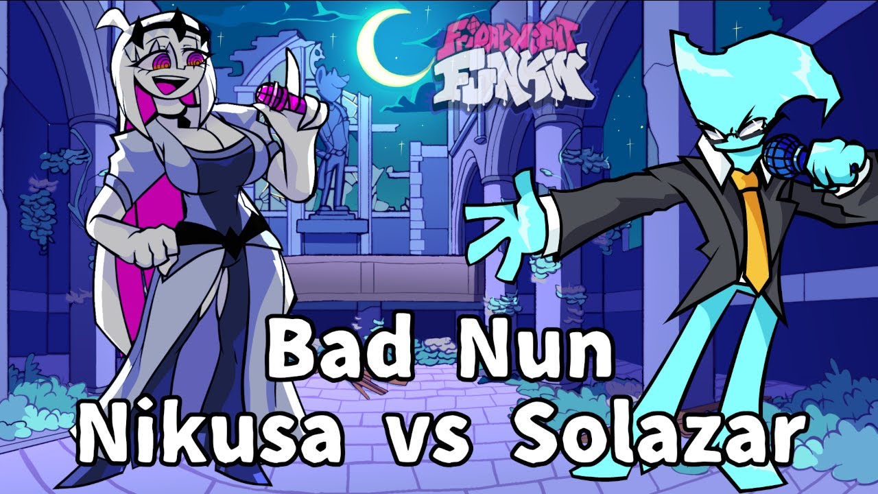 Friday Night Funkin' - Bad Nun but Nikusa And Solazar Sing it