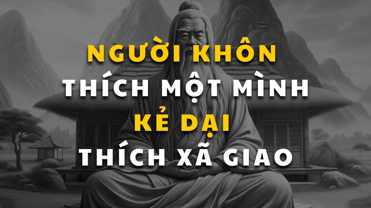 Tại sao người khôn chọn cô đơn, ít xã giao