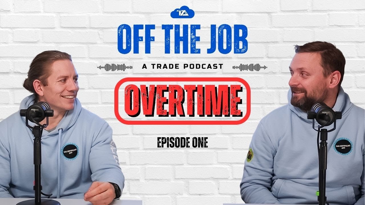 Off The Job: Overtime UK Podcast - Unfiltered Stories With Gas Engineers & Plumbers Pete & Kerian