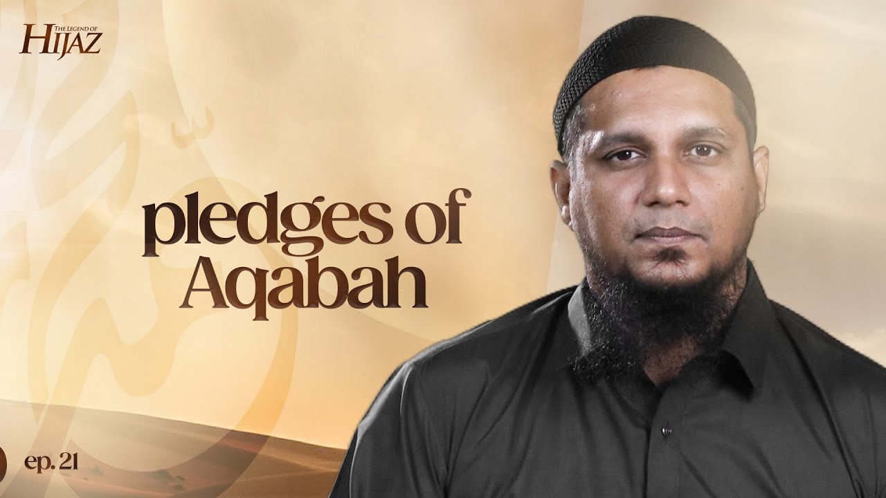 Pledges of Aqabah || The Legend of Hijaz || Ep 21