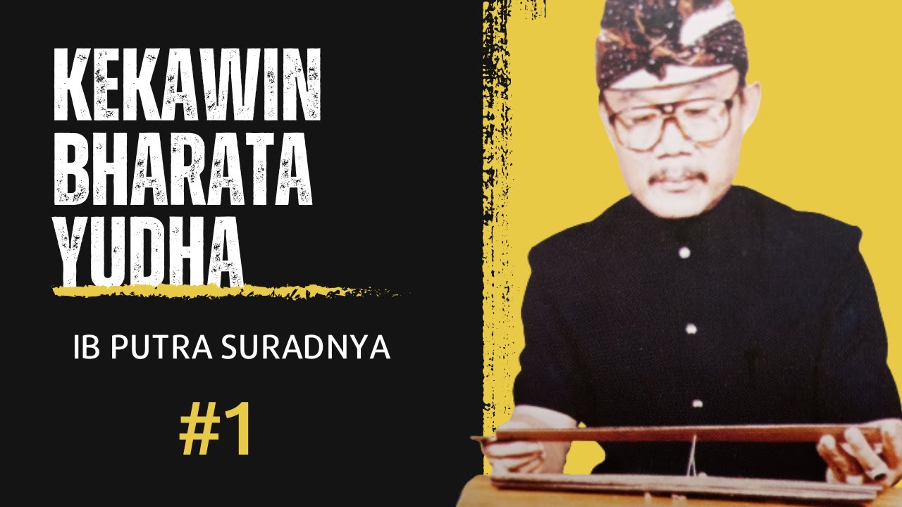 Kekawin Bharata Yudha Keagungan Raja Jaya Baya Bagian 1 - Ida Bagus Putra Suradnya Griya Tegeh Kuta