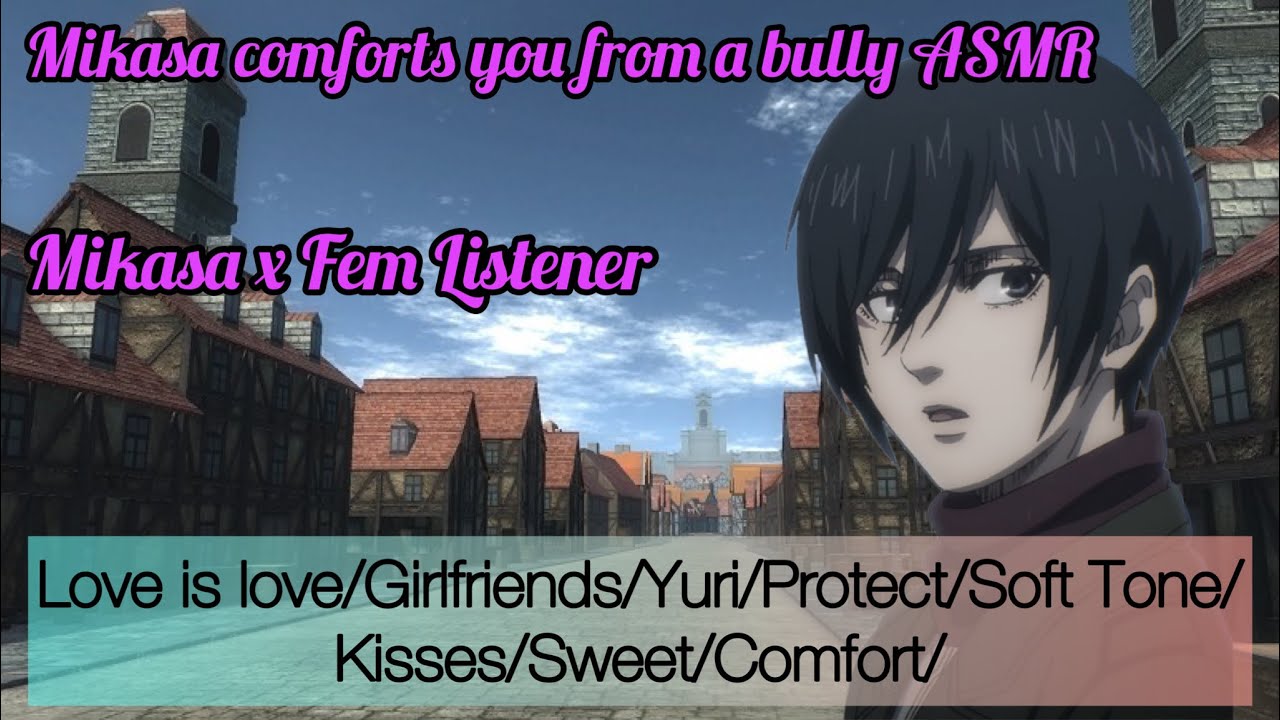 Mikasa comfort you from a bully ASMR (Mikasa x Fem Listener) Ft: Historia