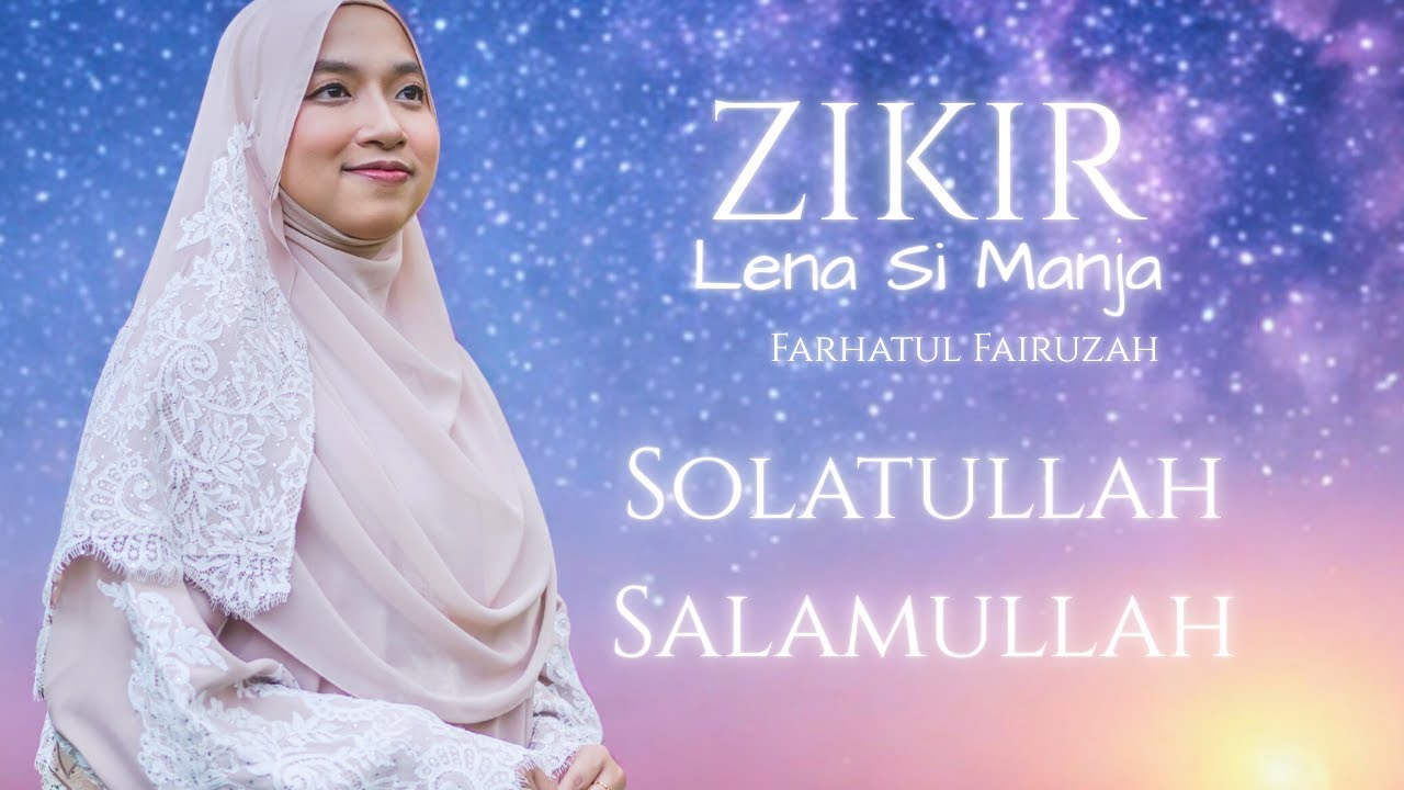 Solatullah Salamullah &ndash; Zikir Lena Si Manja | Farhatul Fairuzah (Zikir Tidurkan Anak)