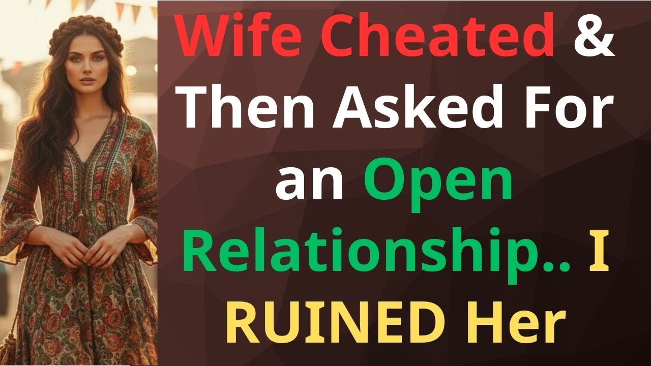 Wife Cheated Before She Asked for an Open Relationship, So I Ruined Her When I Found Out the Truth