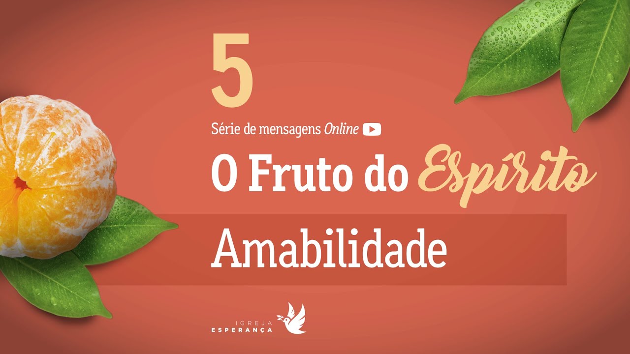 5. O Fruto do Espírito: Amabilidade - Regis Fontes