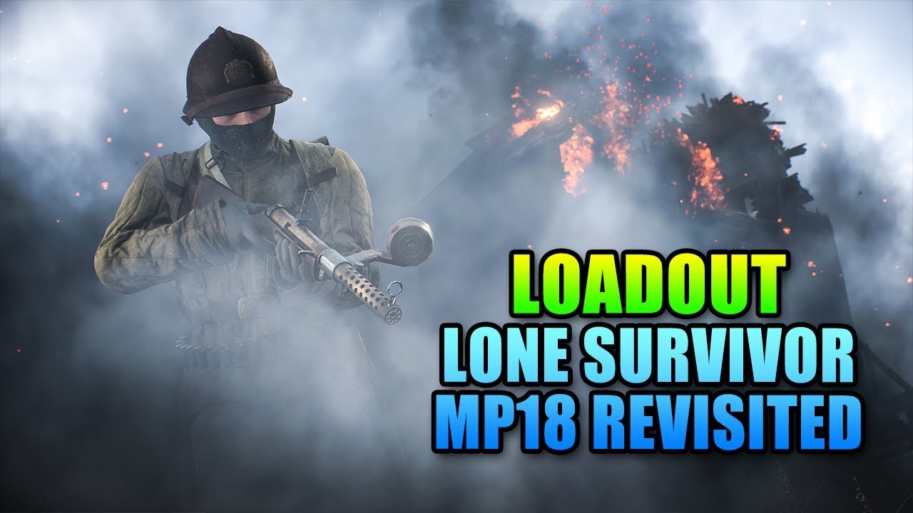 Loadout MP18 Revisited - Lone Survivor | Battlefield 1 Gameplay