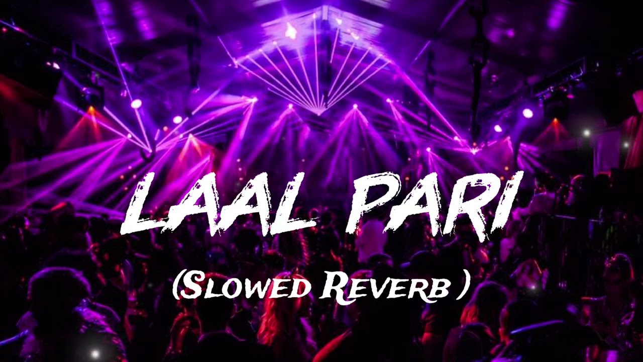 LAAL PARI | {Slowed Reverb} Full Song , (OFFICIAL MUSIC) yo yo Honey Singh ✨ 