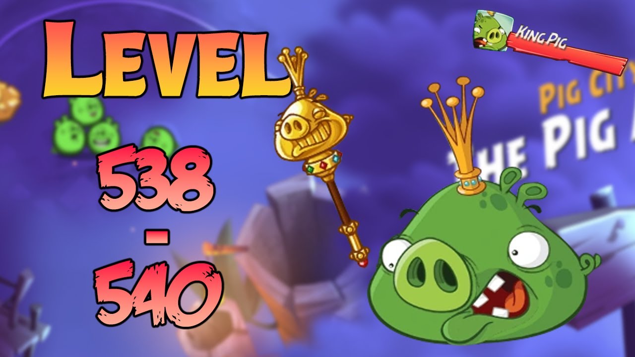 UNLOCK LEVEL 538-540 | ANGRY BIRDS 2 (BOSS LEVEL KING PIG) - MAP Bamboo Forest Gravity Grove