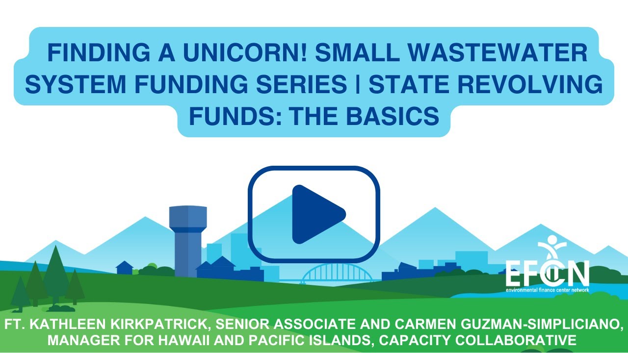Webinar | Finding a Unicorn! Wastewater Funding Series: State Revolving Funds - The Basics