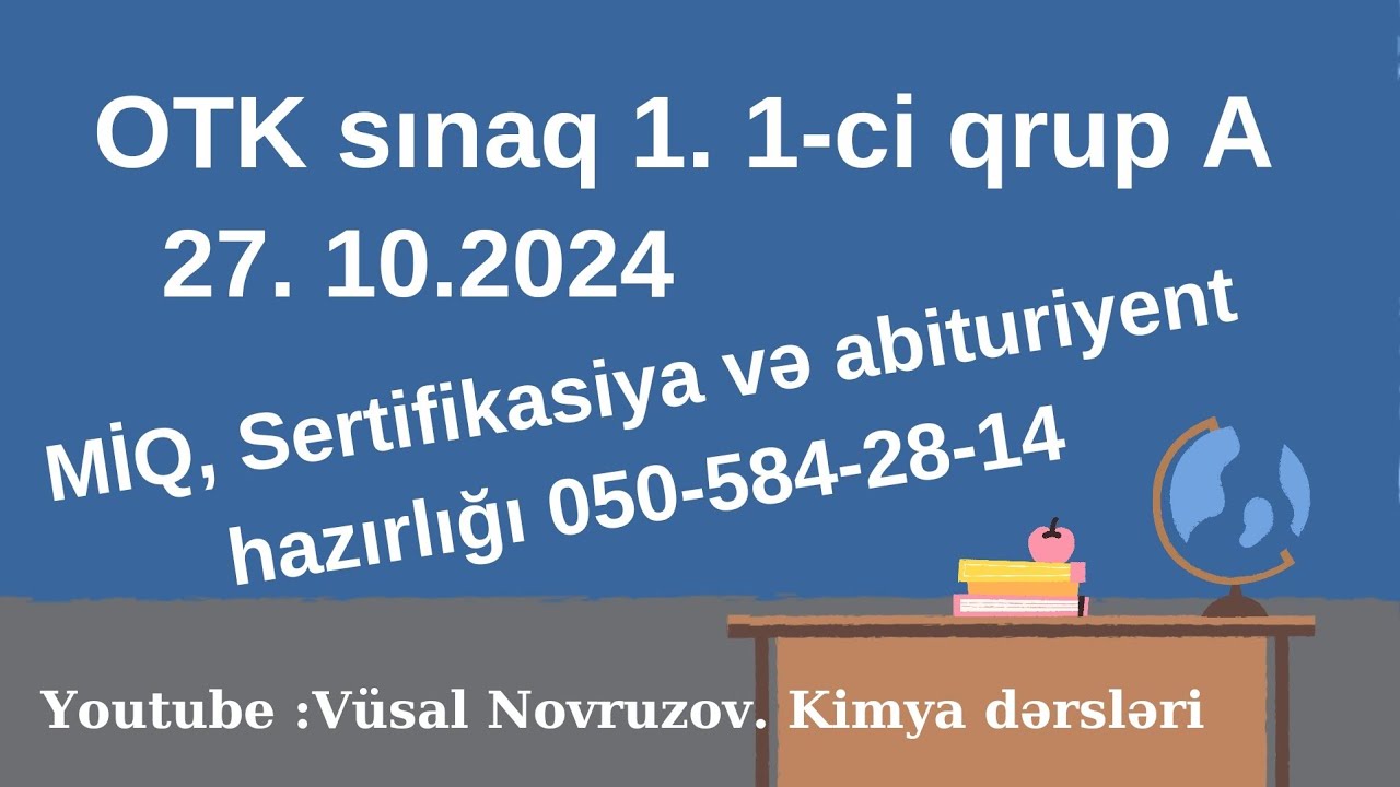 OTK sınaq 1. 1-ci qrup. 27.10.2024. MİQ, Sertifikasiya və abituriyent hazırlığı 050-584-28-14.