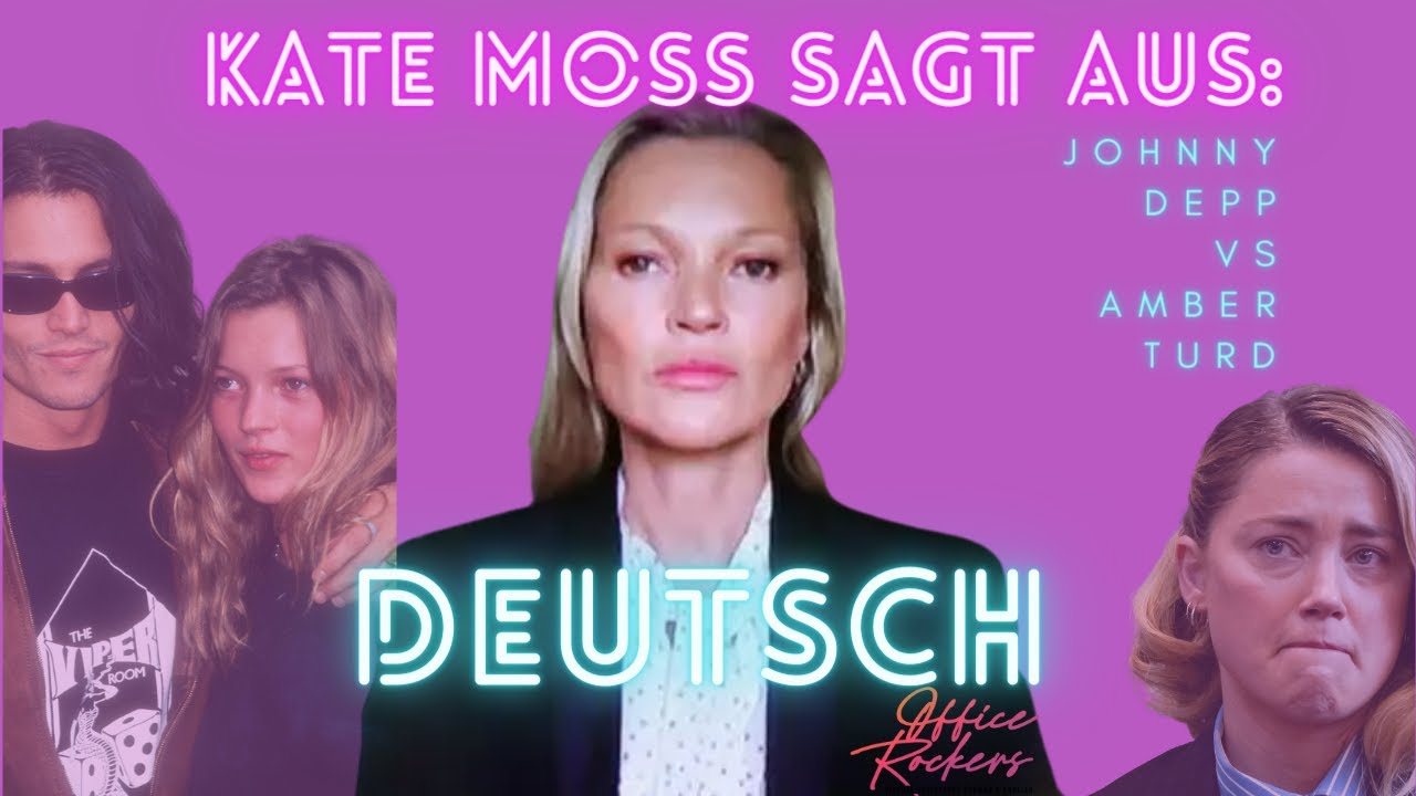 DEUTSCH: KATE MOSS Johnny Depp vs Amber Heard Prozess