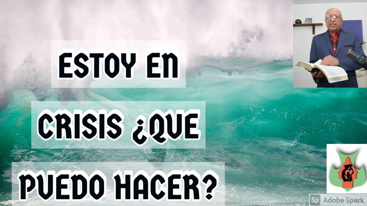 ESTOY EN CRISIS ¿QUE PUEDO HACER?-Pr Nelson Rojas- 08 Noviembre 2020