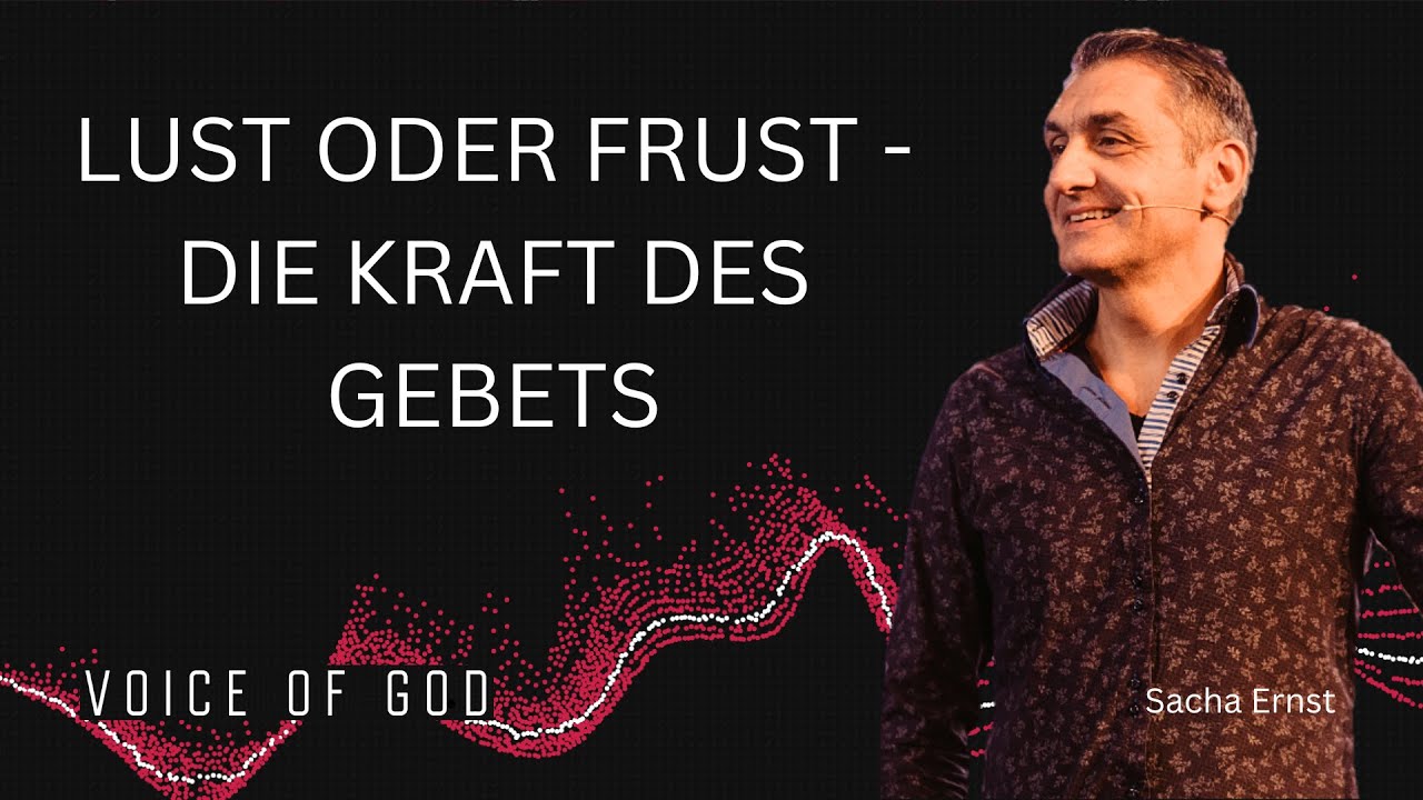 Lust oder Frust - Die Kraft des Gebets I Sacha Ernst