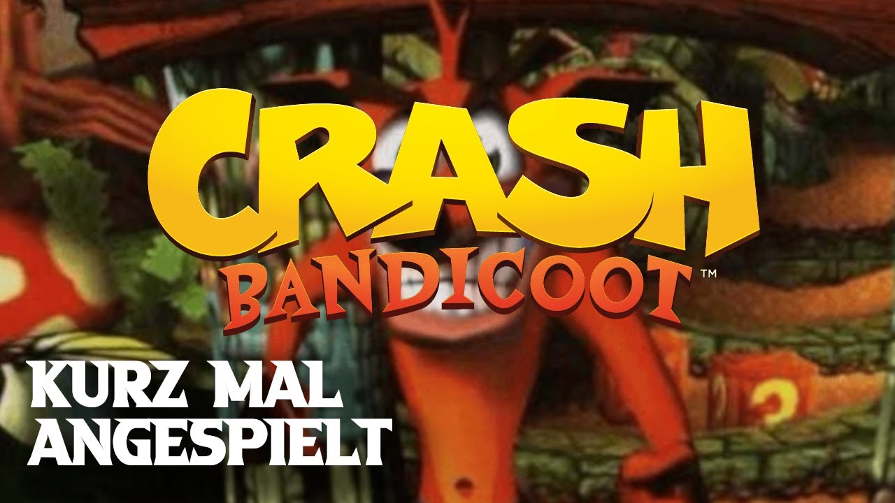 Kurz mal angespielt_Nicht zu schaffen_Crash Bandicoot 1