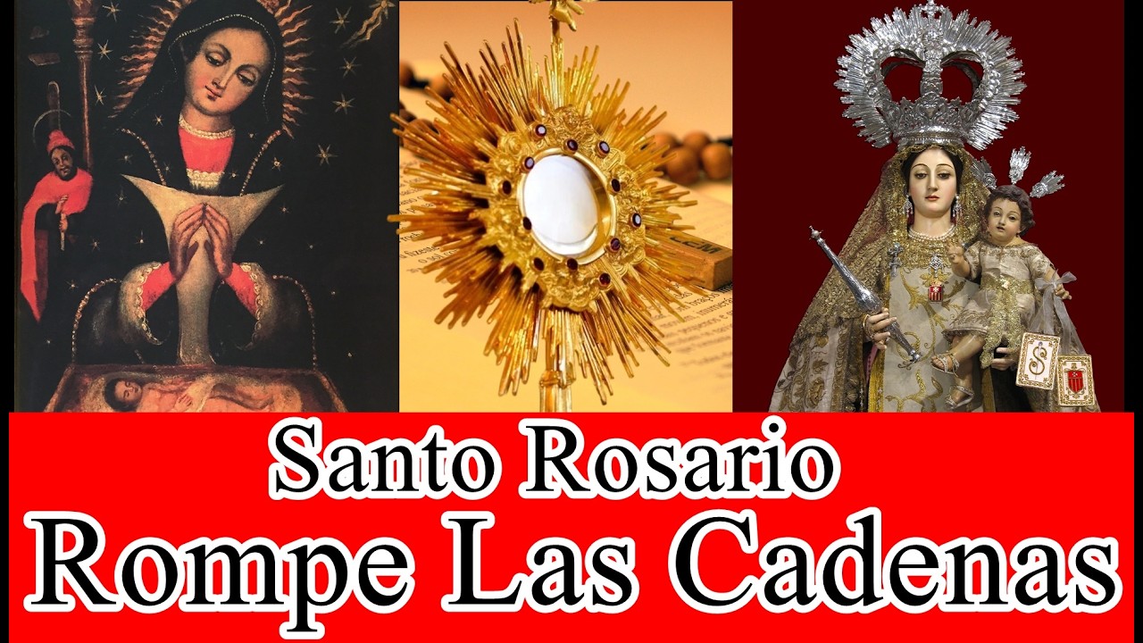 Santo Rosario ROMPE LAS CADENAS, ATADURAS y MALDICIONES...