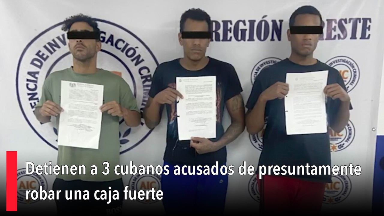 Detienen a 3 cubanos acusados de presuntamente robar una caja fuerte