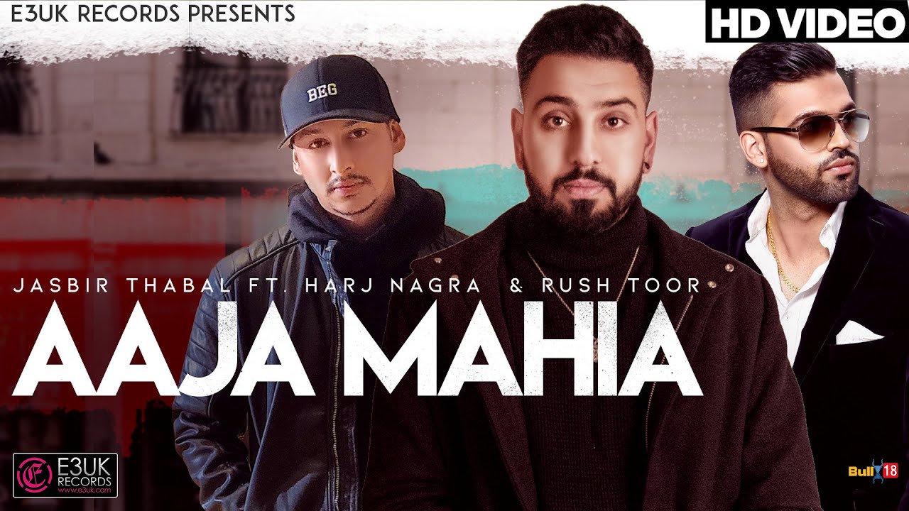 Aaja Mahia | Jasbir Thabal | Harj Nagra | Rush Toor | Official Video | E3UK Records