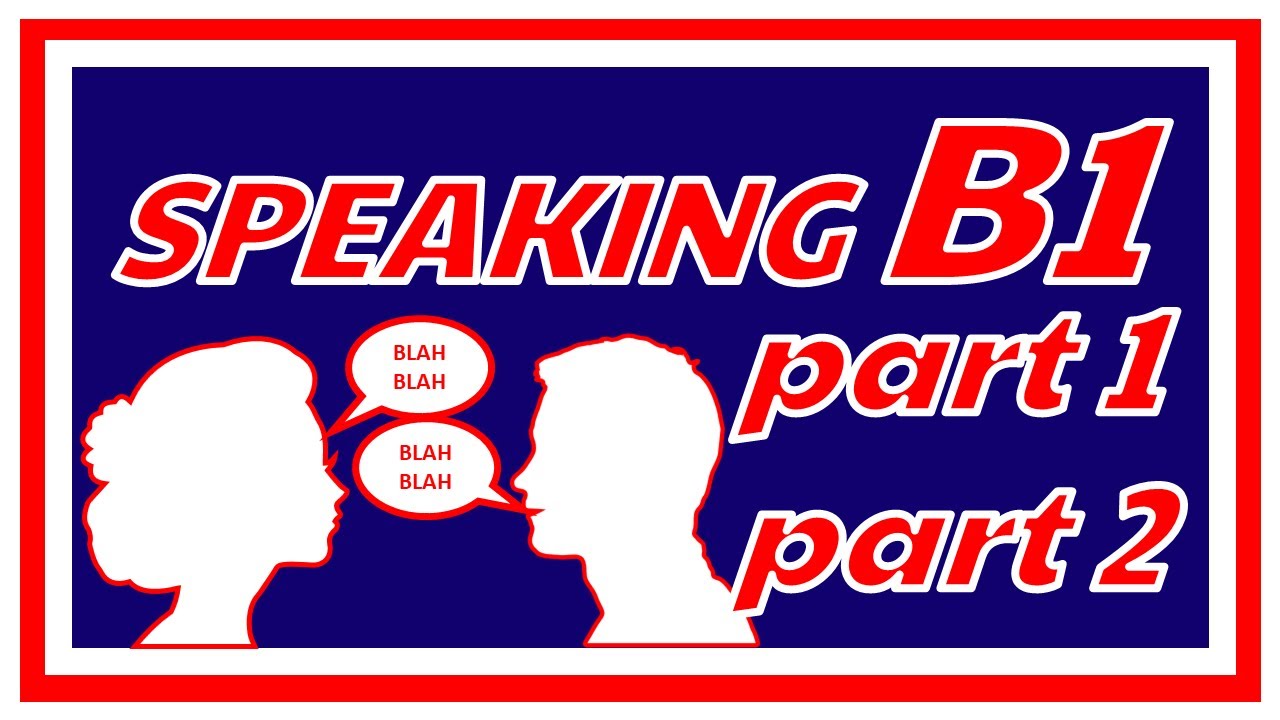 ¿ATASCAD@ con el SPEAKING B1 de Cambridge? CONSEJOS, Trucos y Ejemplos Reales (Partes 1 y 2)