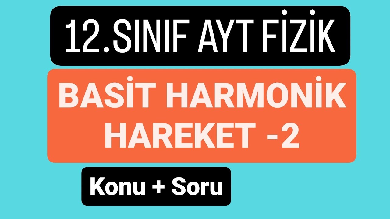BASİT HARMONİK HAREKET -2 KONU ANLATIMLI  SORU ÇÖZÜMÜ | 2024 AYT FİZİK |