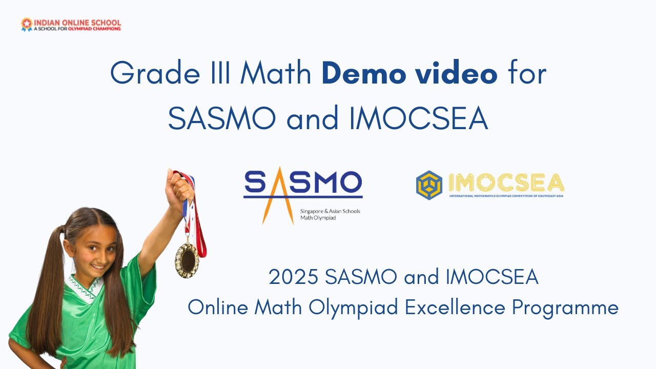 SASMO and IMOCSEA 2025- Online Math Olympiad Excellence Programme (Grade III Demo Video)