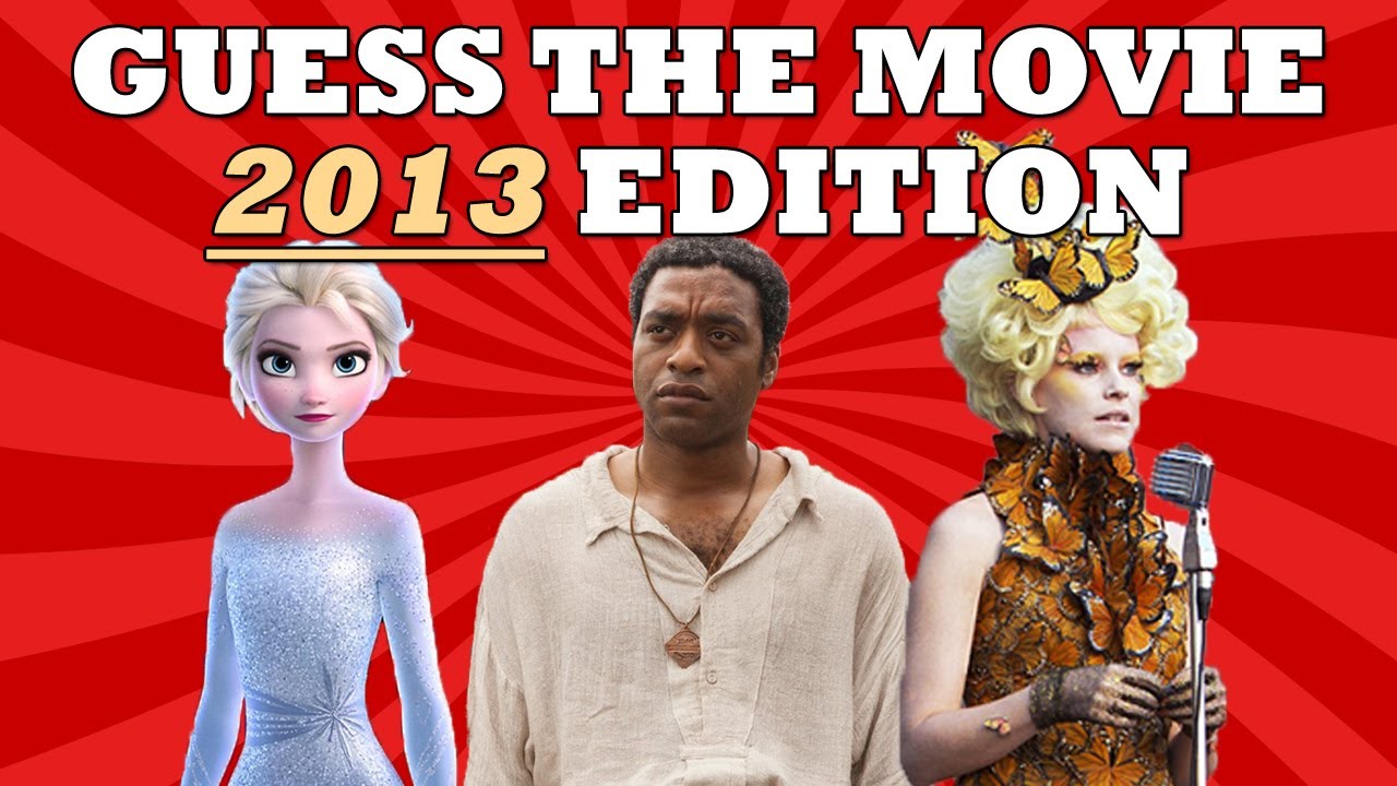 Guess The Movie 2013 Edition