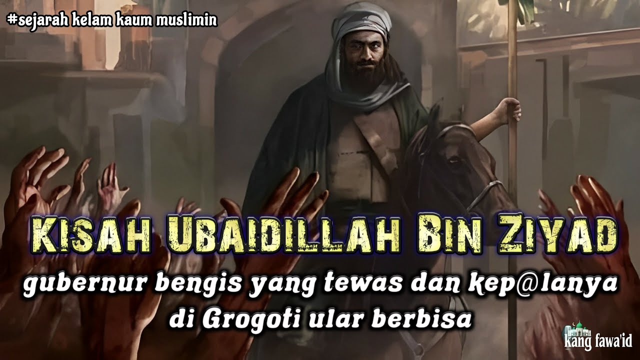 kisah tewasnya ubaidillah bin ziyad | kepalanya ditaruh dipelataran masjid & dimasuki ular berbisa