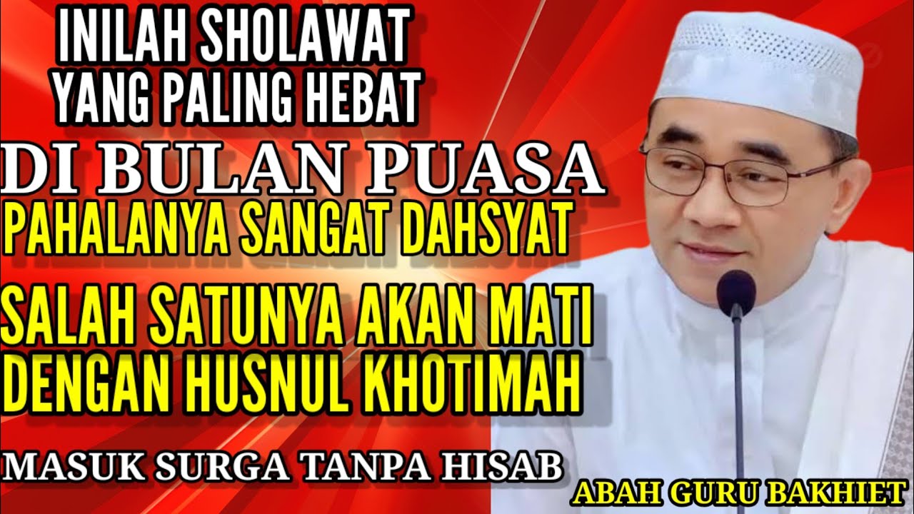 INILAH SHOLAWAT YANG HARUS DIPERBANYAK DI BULAN PUASA KEAJAIBANNYA SANGAT LUAR BIASA ~ Guru Bakhiet