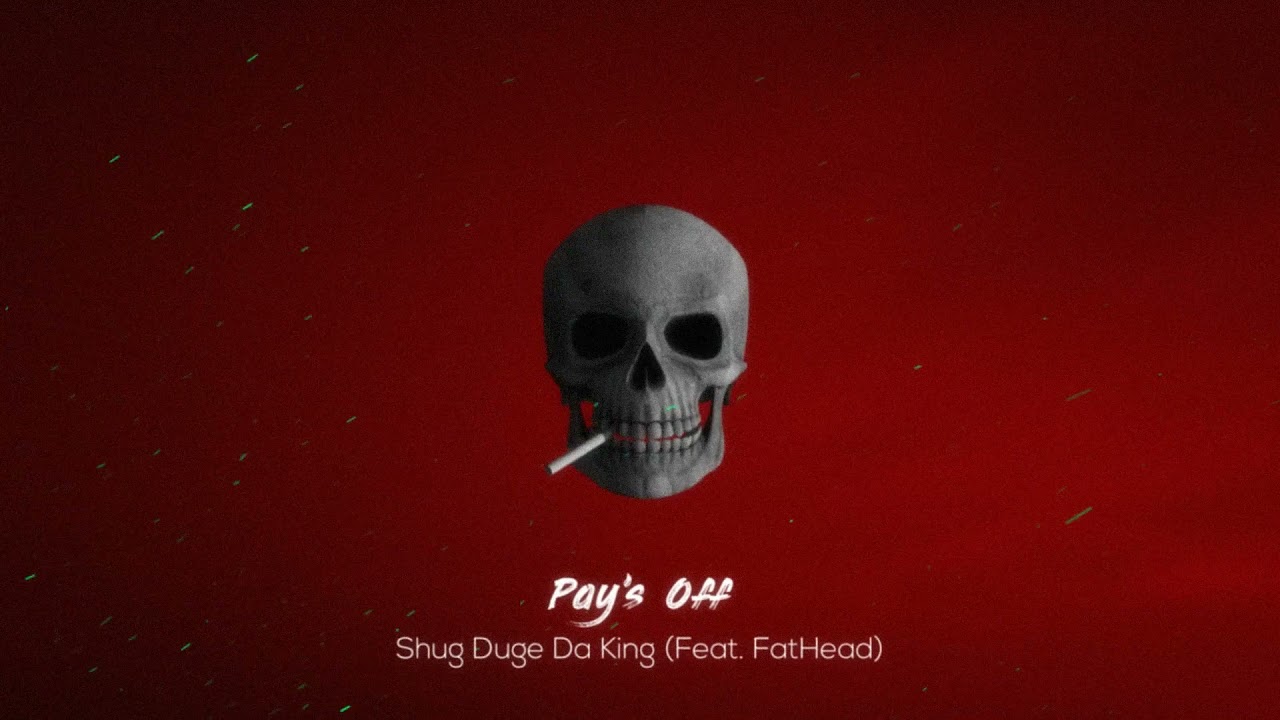 Shug Duge Da King (Feat. FatHead) - Pay's Off