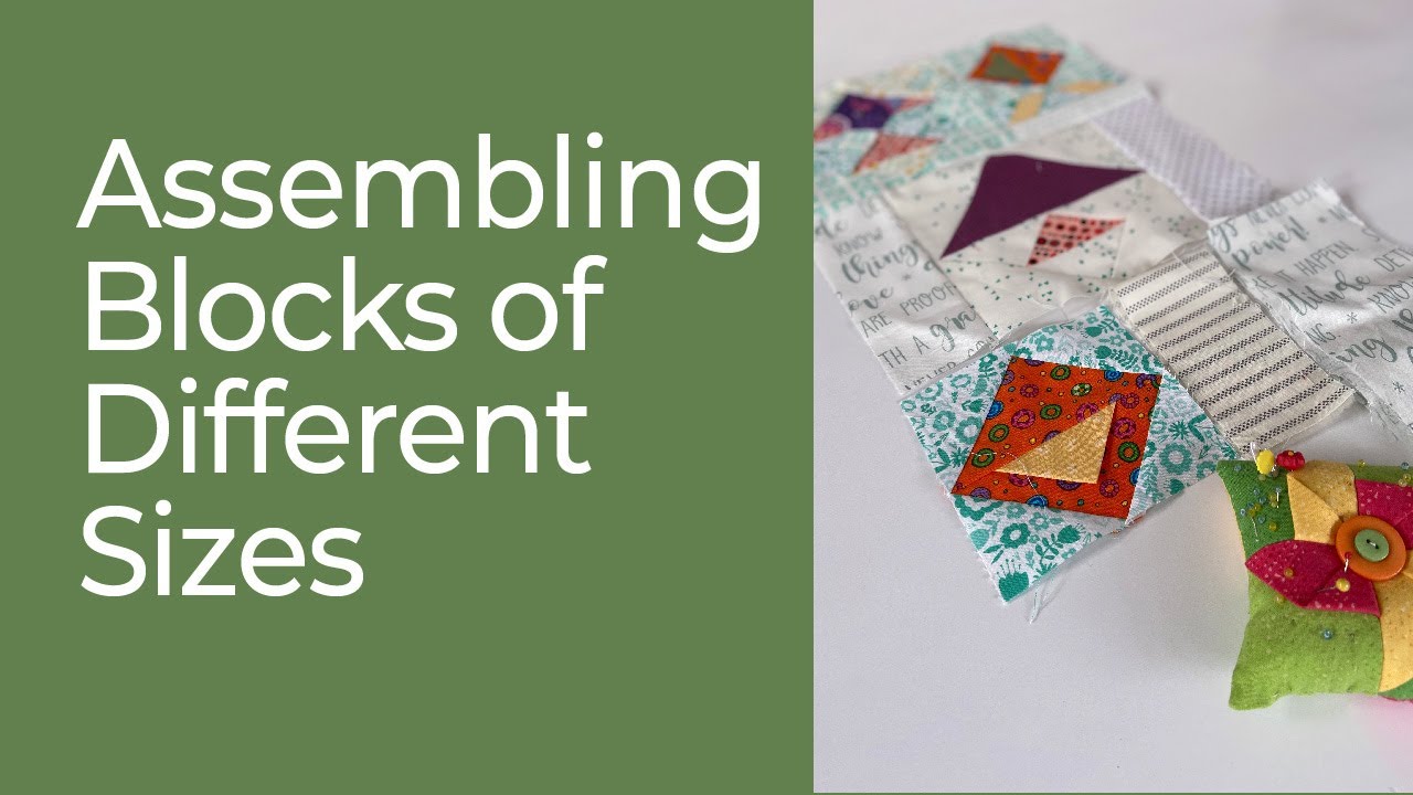 Quilting Tutorial How to Assemble Blocks of Different Sizes