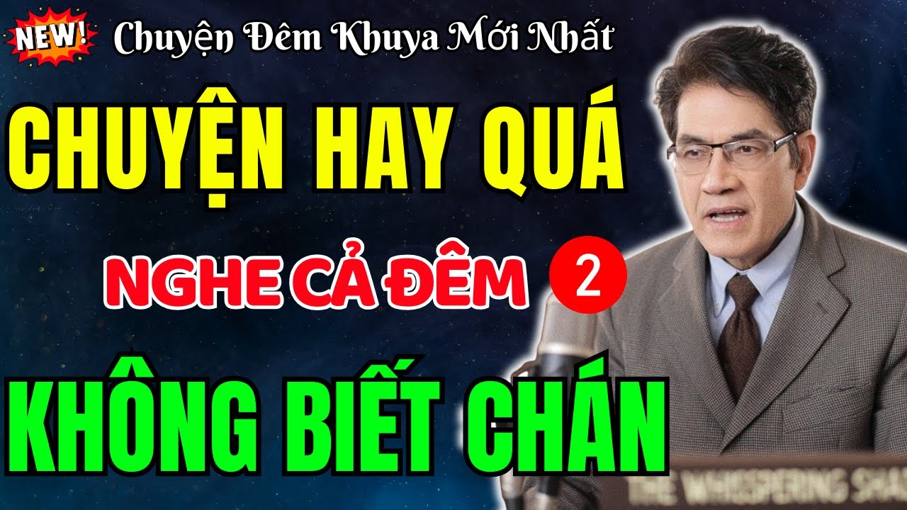 Nguyễn Ngọc Ngạn Kể Truyện - Hay Nhất 2026 - 15 Phú Nghe Truyện Ngủ Ngon | Đọc Truyện Đêm Khuya (2)
